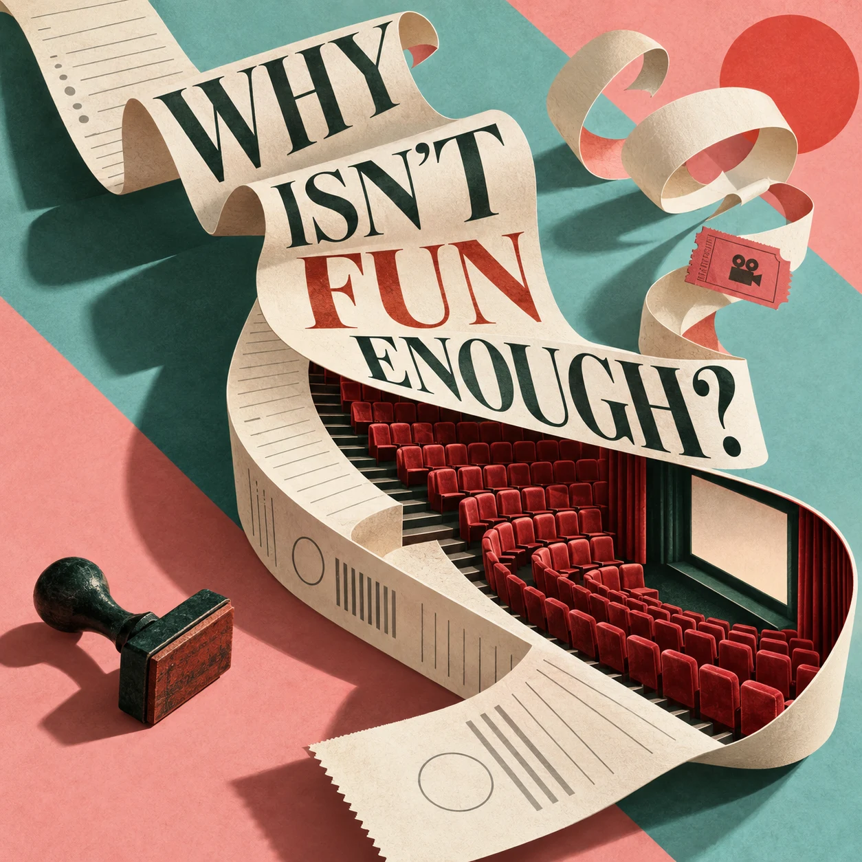 Why Isn’t Fun Enough? An enormous paper receipt curls into a miniature red-seated cinema against turquoise and coral paper.